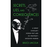 Bruce Lincoln Secrets, Lies, and Consequences (Copertina rigida)