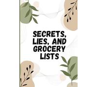 Secrets, Lies, and Grocery Lists Notebook: A Funny Journal for Random Thoughts, To-Do Lists & Everything In Between