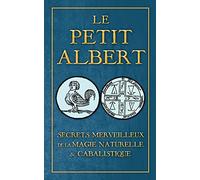 Secrets Merveilleux de la Magie Naturelle et Cabalistique du Petit Albert: ALBERTI PARVI LUCII Libellus de mirabilibus Naturae Arcanis