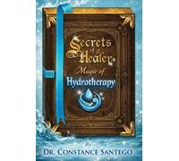 Secrets of a Healer - Magic of Hydrotherapy
