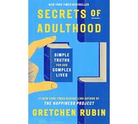 Secrets of Adulthood: Simple Truths for Our Complex Lives