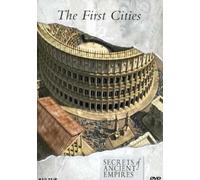 Secrets of Ancient Empires: The First Cities