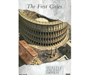 Secrets of Ancient Empires: The First Cities