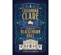 Cassandra Clare – Secrets of Blackthorn Hall – Avventura Shadowhunters illustrata – Copertina rigida