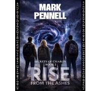 Secrets of Charon Book Two: Rise From The Ashes