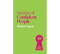 Secrets of Confident People: 50 Ways to Build Confidence