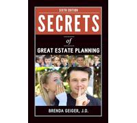Secrets of Great Estate Planning: Sixth Edition