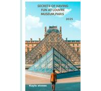 SECRETS OF HAVING FUN AT LOUVRE MUSEUM,PARIS 2025: ULTIMATE FUN ACTIVITIES