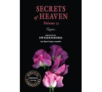 Secrets of Heaven Volume 13: The Portable New Century Edition