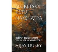 SECRETS OF KETU NAKSHATRA: DEEPER INSIGHTS THAT YOU NEVER HEARD BEFORE