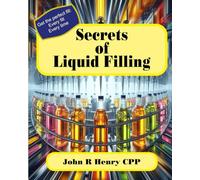 Secrets of Liquid Filling: Getting the perfect fill, every time