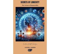 Secrets of Longevity: The Science of Immortality