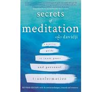 Secrets of Meditation: A Practical Guide To Inner Peace And Personal Transformation: A Practical Guide to Inner Peace and Personal Transformation - Revised Edition