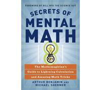 Secrets of Mental Math: The Mathemagician's Guide to Lightning Calculation and A