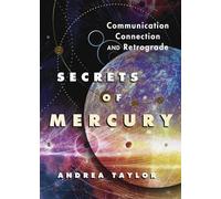 Secrets of Mercury: Communication, Connection, and Retrograde