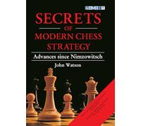 Secrets of Modern Chess Strategy: Advances since Nimzowitsch