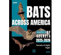 Secrets of Night Flight : Bats Across America 2025-2026