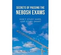 Secrets of Passing the Nebosh Exams: Don'T Study Hard, Just Study Smart [Lingua inglese]