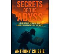 Secrets of the Abyss: A Thriller of Betrayal and Redemption Beneath Fufu’s Waves