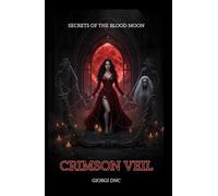 Secrets of the Blood Moon - Crimson Veil: A Gothic Dark Romance of Forbidden Desire and Cursed Love