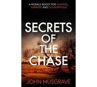 Secrets of the Chase: A Morale Boost for Hunters, Farmers and Countryfolk