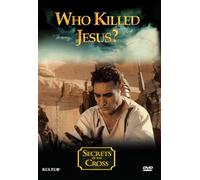 Secrets of the Cross - Who Killed Jesus