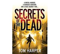 Secrets of the Dead: an utterly compelling action-packed thriller - guaranteed