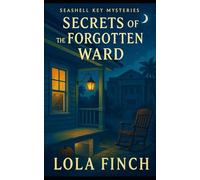Secrets of the Forgotten Ward: A Signature Seashell Key Mystery