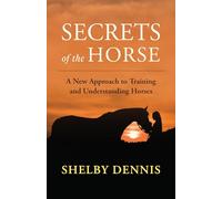 Secrets of the Horse: Understanding Equine Emotional Energy and Communication
