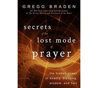 Gregg Braden Secrets of the Lost Mode of Prayer (Tascabile)
