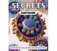 Secrets of the Microcosm: Look Inside | Coloring book for teens and adults with educational content: 40 unique designs with QR codes to explore the microscopic world