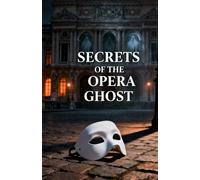 Secrets of the Opera Ghost