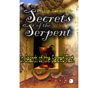 Secrets of the Serpent: In Search of the Sacred Past (DVD) Philip Gardiner