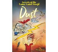 Secrets of the Under-Under World: Dust