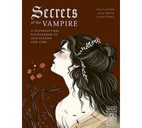 Secrets of the Vampire: A Supernatural Sourcebook of Our Legend and Lore (2)