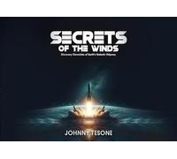 Secrets of the Winds: Discovery Chronicles of Earth’s Galactic Odyssey
