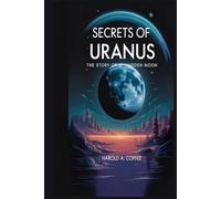SECRETS OF URANUS: The Story of a Hidden Moon