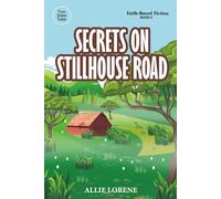 Secrets on Stillhouse Road: A Cozy Christian Mystery of Faith, Family, and Forgiveness
