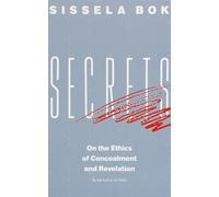 Secrets: On the Ethics of Concealment and Revelation