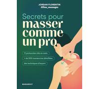 Secrets pour masser comme un pro: 11 protocoles clés en main, + de 200 manoeuvres détaillés, des techniques d'expert: 31559