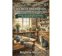 SECRETS PRÉSERVÉS ET MOTIVATIONS SILENCIEUSES: Un polar cosy à la première personne dans une petite ville (Livre 2)
