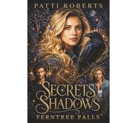 Secrets & Shadows: A Ferntree Falls Story: Where the dead whisper-and the shadows listen