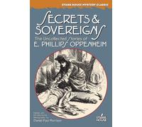 Secrets & Sovereigns: The Uncollected Stories of E. Phillips Oppenheim - O...