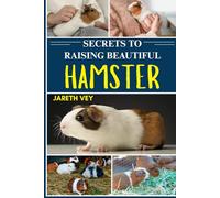 SECRETS TO RAISING BEAUTIFUL HAMSTER