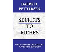 Secrets to Riches: How Thinking Different Can Make You a Millionaire