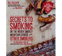 Bill Gillespie Secrets to Smoking on the Weber Smokey Mountain Cooke (Tascabile)