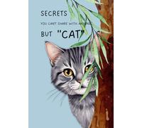 Secrets you can’t share with anyone but cat: A private journal notebook - Light blue Hardcover - A grey cat peeking - 6x9 inch 120 cream paper dot grid pages