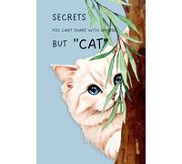 Secrets you can’t share with anyone but cat: A private journal notebook - Light blue Hardcover - A white cat peeking - 6x9 inch 120 cream paper dot grid pages