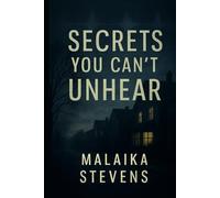 Secrets You Can’t Unhear: A Gripping Psychological Thriller of Lies, Guilt, and Dangerous Secrets