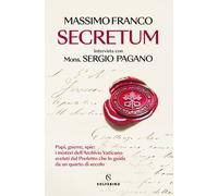 Libri Massimo Franco / Sergio Pagano - Secretum. Papi, Guerre, Spie: I Misteri D